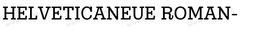 HELVETICANEUE ROMAN字体转换 HELVETICANEUE ROMAN字体转换